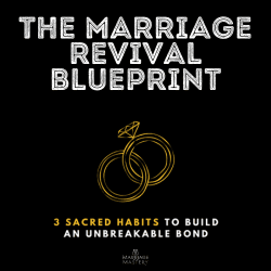 The Marriage Revival Blueprint: 3 Sacred Habits to Build an Unbreakable Bond